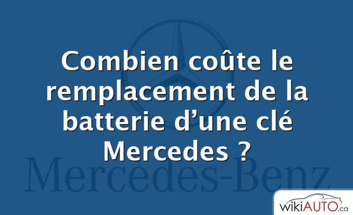 Combien coûte le remplacement de la batterie d’une clé Mercedes ?